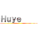 Ｈｕｙｅ      ()