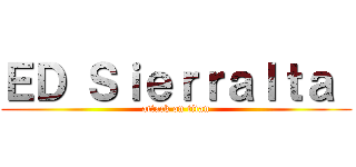 ＥＤ Ｓｉｅｒｒａｌｔａ  (attack on titan)