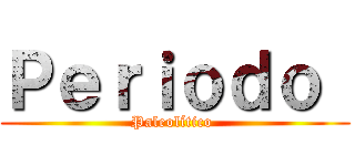 Ｐｅｒｉｏｄｏ  (Paleolítico )
