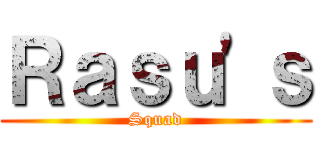 Ｒａｓｕ'ｓ (Squad)
