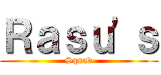 Ｒａｓｕ'ｓ (Squad)