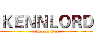 ＫＥＮＮＬＯＲＤ (attack on titan)
