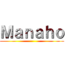 Ｍａｎａｈｏ ()