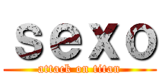 ｓｅｘｏ (attack on titan)