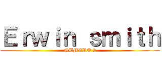 Ｅｒｗｉｎ ｓｍｉｔｈ (NUMERO 2)