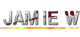 ＪＡＭｌＥ Ｗ (jamie wong)