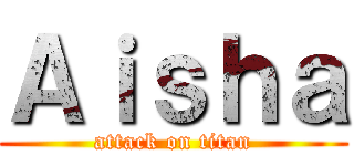 Ａｉｓｈａ (attack on titan)