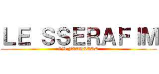 ＬＥ ＳＳＥＲＡＦＩＭ (IM FEARLESS)