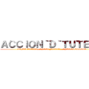 ＡＣＣＩＯＮ｀Ｄ｀ＴＵＴＥＬＡ (SOFIA AVELLA - ANGEL FLOREZ - ANDRES URREGO)