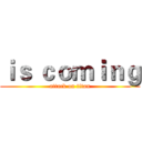 ｉｓ ｃｏｍｉｎｇ (attack on titan)