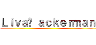Ｌｉｖａï ａｃｋｅｒｍａｎ  ()