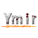Ｙｍｉｒ (@JawDancerTitan)