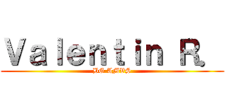 Ｖａｌｅｎｔｉｎ Ｒ． (BG AMVS)