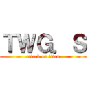 ＴＷＧ．Ｓ (attack on titan)