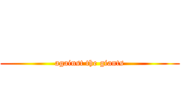             (against the giants)