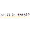 ｓｔｉｌｌ ｉｎ ｔｒｏｓｔ？ (for gods sake eren just move that boulder!)