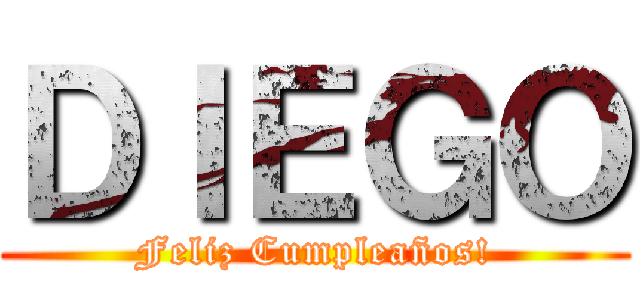 ＤＩＥＧＯ (Feliz Cumpleaños!)