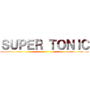 ＳＵＰＥＲ ＴＯＮＩＣ ()