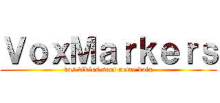 ＶｏｘＭａｒｋｅｒｓ (vos vidéos sont notre voix)
