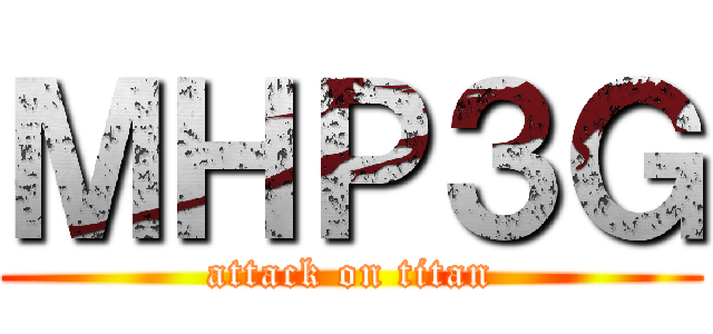 ＭＨＰ３Ｇ (attack on titan)