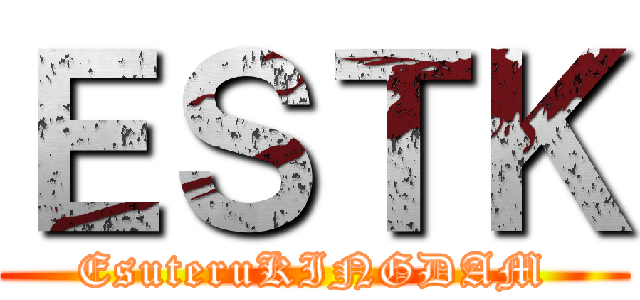 ＥＳＴＫ (EsuteruKINGDAM)