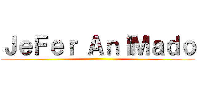 ＪｅＦｅｒ ＡｎｉＭａｄｏ ()
