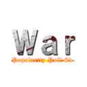 Ｗａｒ (Popularity Poll #1)