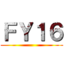 ＦＹ１６ ()
