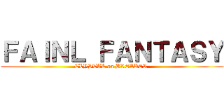 ＦＡＩＮＬ ＦＡＮＴＡＳＹ (CLYSTAL on BREAKER )