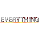 ＥＶＥＲＹＴＨＩＮＧ ()
