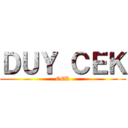 ＤＵＹ ＣＥＫ (CEK)