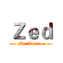 Ｚｅｄ (By Viper.)