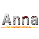 Ａｎｎａ (Te la lèche bien ! )