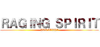 ＲＡＧＩＮＧ ＳＰＩＲＩＴ (PRE ALPHA)