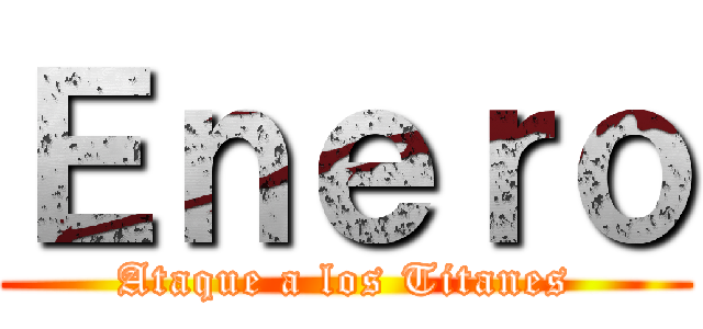 Ｅｎｅｒｏ (Ataque a los Titanes)
