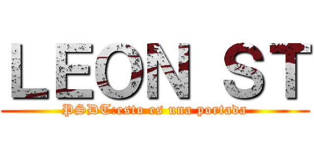 ＬＥＯＮ ＳＴ (PSDT:esto es una portada)