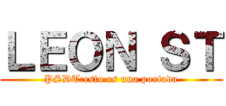 ＬＥＯＮ ＳＴ (PSDT:esto es una portada)
