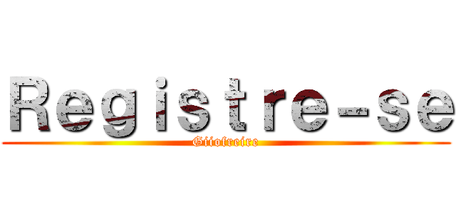 Ｒｅｇｉｓｔｒｅ－ｓｅ (Giiofreire)