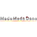 Ｍａｄａ Ｍａｄａ Ｄａｎｅ ()