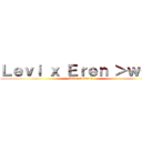 Ｌｅｖｉ ｘ Ｅｒｅｎ ＞ｗ＜ｂ (Saber Arturia )