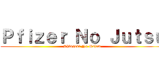 Ｐｆｉｚｅｒ Ｎｏ Ｊｕｔｓｕ (Shingeki No Golem)