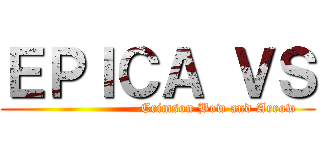 ＥＰＩＣＡ ＶＳ (                           Crimson Bow and Arrow)