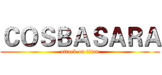 ＣＯＳＢＡＳＡＲＡ (attack on titan)