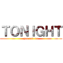 ＴＯＮＩＧＨＴ (you and me)