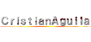 ＣｒｉｓｔｉａｎＡｇｕｉｌａｒ ()