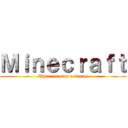 Ｍｉｎｅｃｒａｆｔ (There is also a bonus)