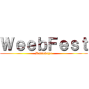 ＷｅｅｂＦｅｓｔ (Dattebayo)