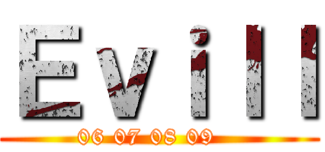 Ｅｖｉｌｌ (06 07 08 09   )