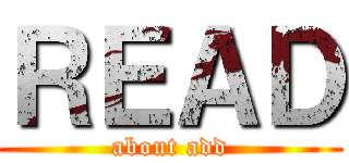 ＲＥＡＤ (about add)