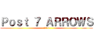 Ｐｏｓｔ ７ ＡＲＲＯＷＳ (2014)
